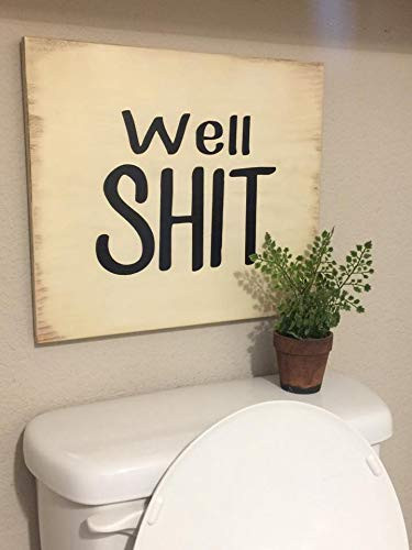 Well Shit Bathroom Wood Sign Farmhouse Funny Wall Hanging Rustic Sarcastic Plaque