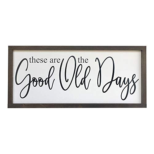 Farmhouse Sign 25x11 inches These Are the Good Old Days