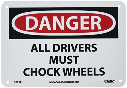 NMC D223R DANGER - ALL DRIVERS MUST CHOCK WHEELS Sign - 10 in. x 7 in. Rigid Plastic Danger Sign with Black White on White Red