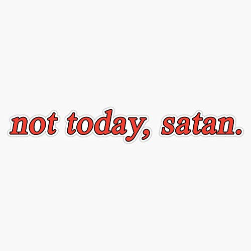 Not Today Satan Vinyl Waterproof Sticker Decal Car Laptop Wall Window Bumper Sticker 5 inch