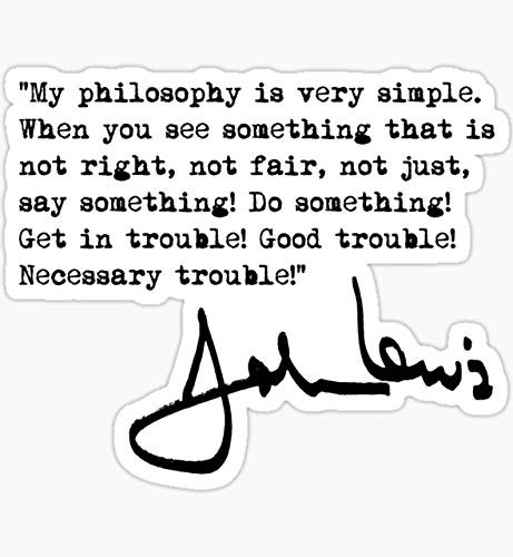 John Lewis - Good Trouble Quote 1.0 - Sticker Graphic - Auto Wall Laptop Cell Truck Sticker for Windows Cars Trucks