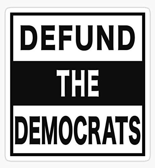 Defund The Democrats Partisan Legislator. - Sticker Graphic - Auto Wall Laptop Cell Truck Sticker for Windows Cars Trucks Defund The Democrats Partisan Legislator. - Sticker Graphic - Auto Wall Laptop Cell Truck Sticker for Windows Cars Trucks