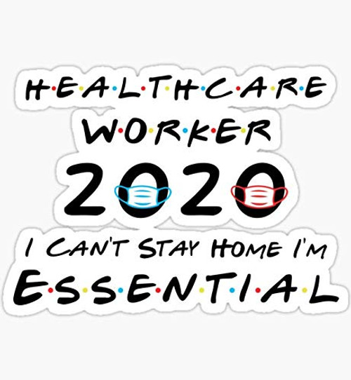 Decals Frontline Essential Healthcare Worker I Cannot Stay Home I am Essential Gift - Sticker Graphic - Auto Wall Laptop Cell Truck Sticker for Windows Cars Trucks