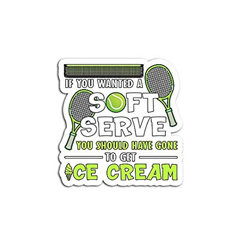 If You Wanted A Soft Serve Tennis Sports - Sticker Graphic - Auto Wall Laptop Cell Truck Sticker for Windows Cars Trucks