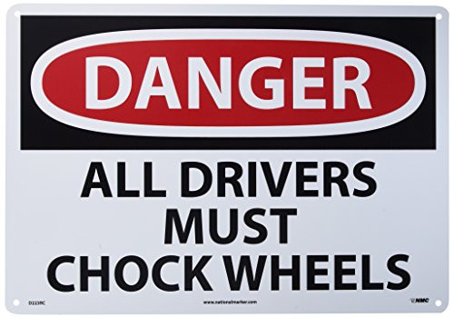 NMC D223RC OSHA Sign Legend  inchDANGER - ALL DRIVERS MUST CHOCK WHEELS inch 20 inch Length x 14 inch Height Rigid Plastic Red Black on White NMC D223RC OSHA Sign Legend  inchDANGER - ALL DRIVERS MUST CHOCK WHEELS inch 20 inch Length x 14 inch Height Rigid Plastic Red Black on White