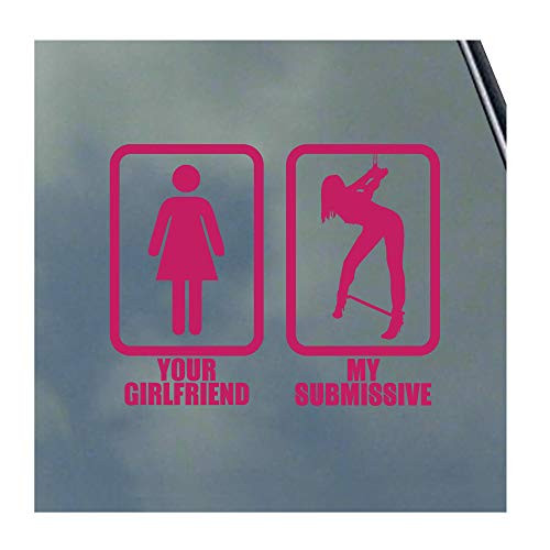 Your Girlfriend My Submissive Vinyl Sticker Decal BDSM S and M Kinky Love Master Slave Safe Word