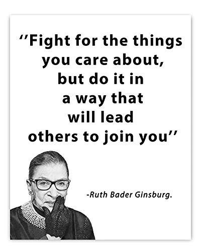 Ruth Bader Ginsburg - Fight For The Things You Care About Motivational Wall Art Prints Home Studio Office Decor. Great Motivational  and  Inspirational Gift 8 X10  UNFRAMED
