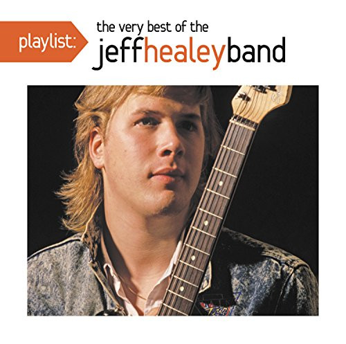 Playlist The Very Best Of The Jeff Healey Band