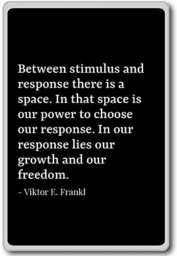 Between stimulus and response there is a s... - Viktor E. Frankl - quotes fridge magnet Black