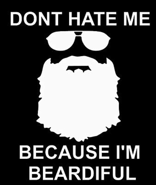 Dont Hate Me Because Im Beardiful Decal Vinyl Sticker Cars Trucks Vans Walls Laptop White 5.5 x 4.6 in DUC805 Dont Hate Me Because Im Beardiful Decal Vinyl Sticker Cars Trucks Vans Walls Laptop White 5.5 x 4.6 in DUC805