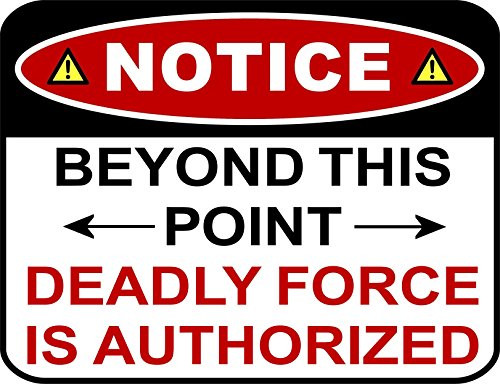 NOTICE BEYOND THIS POINT DEADLY FORCE IS AUTHORIZED  V3  11 inch by 9.5 inch Laminated Funny Sign