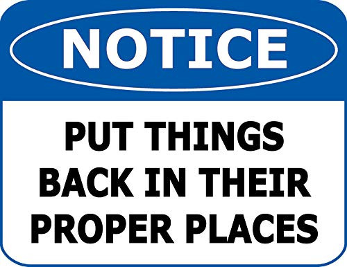 Notice Put Things Back in Their Proper Places 11.5 inch 9 inch Laminated OSHA Safety Sign