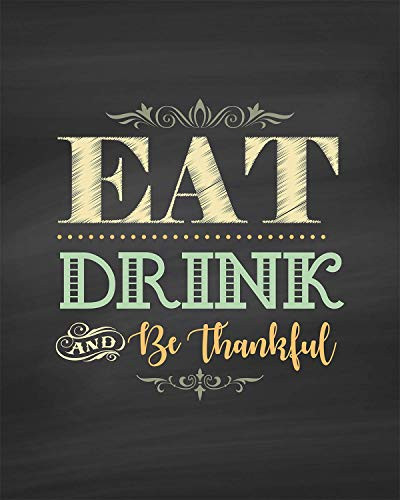 Eat Drink  and  Be Thankful - Wall Art Decor - 8x10 unframed print
