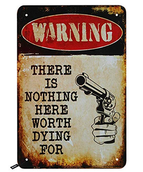 Swono Warning Tin SignsThere is Nothing Here Worth Dying for Vintage Metal Tin Sign for Men WomenWall Decor for BarsRestaurantsCafes Pubs12x8 Inch