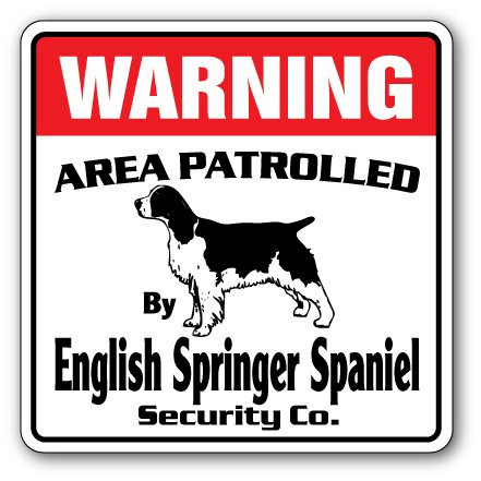 ENGLISH SPRINGER SPANIEL Security Sign Area Patrolled guard dog lover owner vets