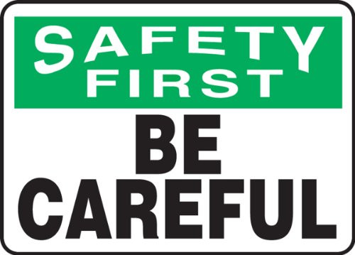 Accuform inchSafety First Be Careful inch Safety Sign Adhesive Dura-Vinyl 7 x 10 Inches  MGNF954XV