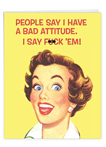 Big Birthday Greeting Card With Envelope 8.5 x 11 Inch - Humorous Bad Attitude Happy Appreciation Card - The Right Card for Someone Who Doesnt Care What Others Say - HBD Cards J5567BDG