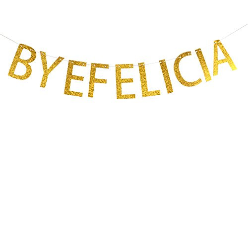 Bye felicia banner funny banner
