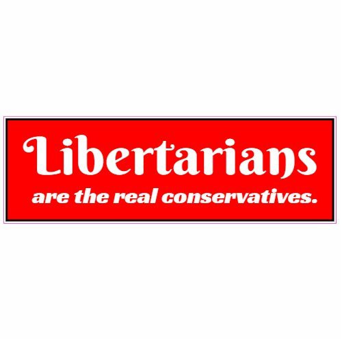 U.S. Custom Stickers Libertarians The Real Conservatives Bumper Sticker 6 inch