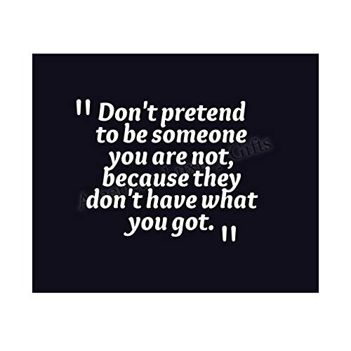 Dont Pretend to be Someone Youre Not  Inspirational Quotes Wall Art -10 x 8 inch Modern Typographic Poster Print-Ready to Frame. Motivational Home-Office-School-Dorm Decor. Great Reminder-Be Yourself