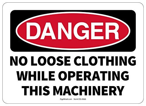 OSHA Danger Safety Sign NO Loose Clothing While Operating This Machinery