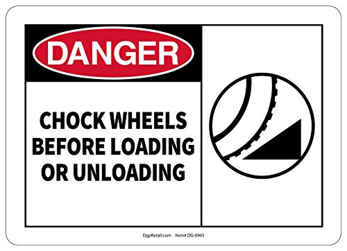 OSHA Danger Safety Sign Chock Wheels Before Loading OR UNLOADING 10 inchx14 inch