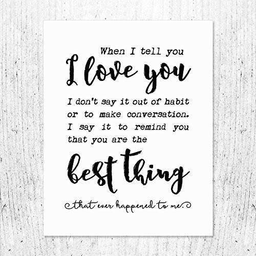 When I Tell You I Love You Love Quotes Love Signs for Her Great Gift Typography Art Print Sign Print I Love You Sign 8 x 10 Inches Unframed