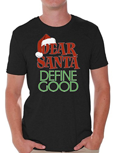 Dear Santa Define Good - Ugly Christmas Tshirt - Happy Holiday Xmas Outfit Gift For Men Black XL