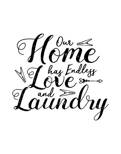 Our Home has Endless Love and Laundry - Wall Decor Art Print - 11x14 unframed print - great for laundry room or home decor