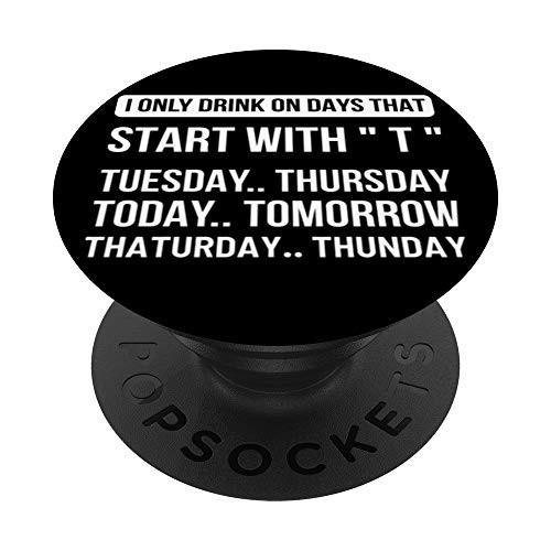 Drink On Days With T Alcoholic PopSockets PopGrip Swappable Grip for Phones  and  Tablets