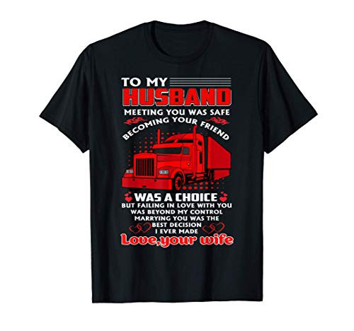 Funny Message To My Husband Who Is A Trucker Driver Gift T-Shirt