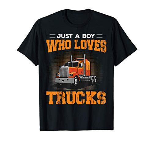 Just A Boy Who Loves Trucks Funny Truck Driver Gift T-Shirt