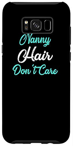 Galaxy S8plus  NANNY Hair Dont Care Phone Case for NANNYS Case
