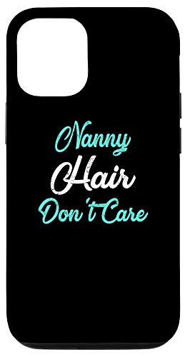 iPhone 12 12 Pro NANNY Hair Dont Care Phone Case for NANNYS Case