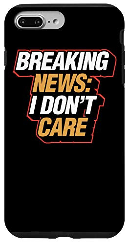 iPhone 7 Plus 8 Plus Breaking News I Dont Care Funny Christmas Gag Gift Idea Case