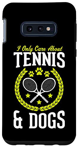 Galaxy S10e I Only Care About Tennis And Dogs Funny Tennis Player Gift Case