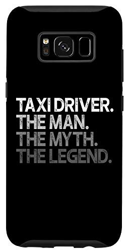 Galaxy S8 Taxi Driver The Man Myth Legend Gift Case