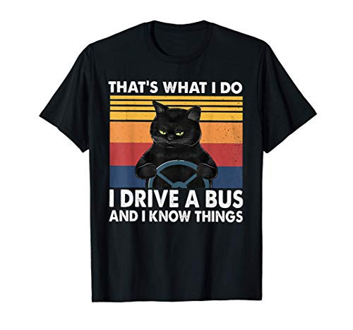 Thats What I Do I Drive A Bus And I Know Things Retro T-Shirt