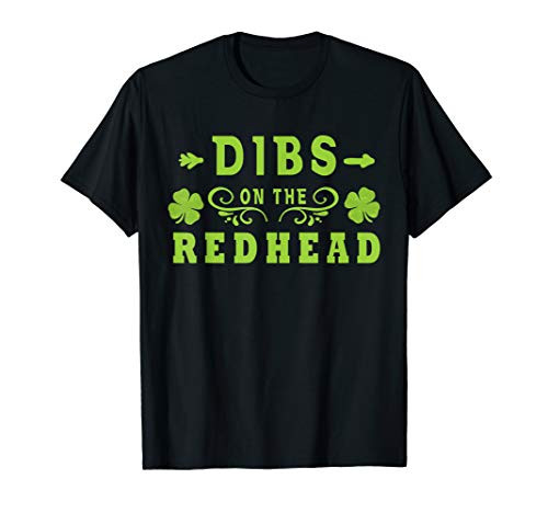 Dibs On The Redhead   St Patricks Day Ginger Irish Gift T-Shirt