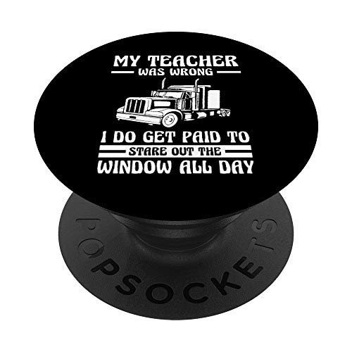 Funny Truck Driver Teacher Was Wrong Trucker PopSockets Grip and Stand for Phones and Tablets Funny Truck Driver Teacher Was Wrong Trucker PopSockets Grip and Stand for Phones and Tablets