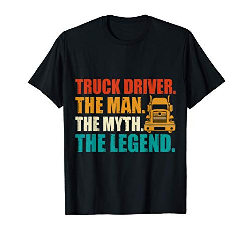 Trucker Driver The Man The Myth The Legend Funny Driver Gift T-Shirt