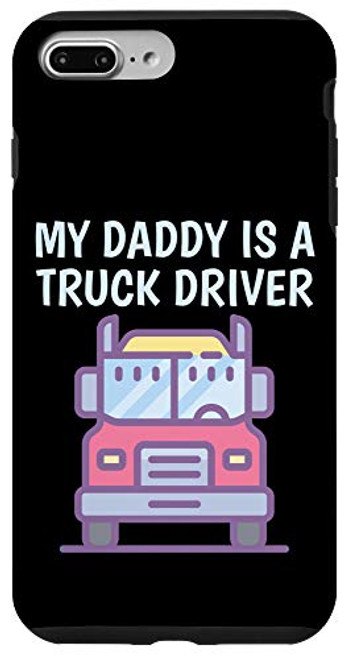 iPhone 7 Plus 8 Plus My Daddy Is A Truck Driver Proud Son Daughter Trucker Child Case