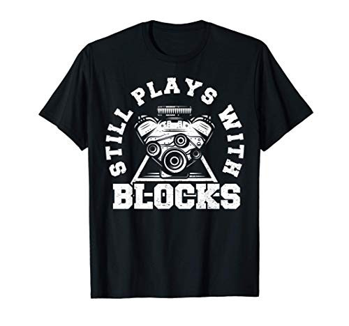 Funny Cylinder Still Plays With Blocks - Car Guy T-Shirt