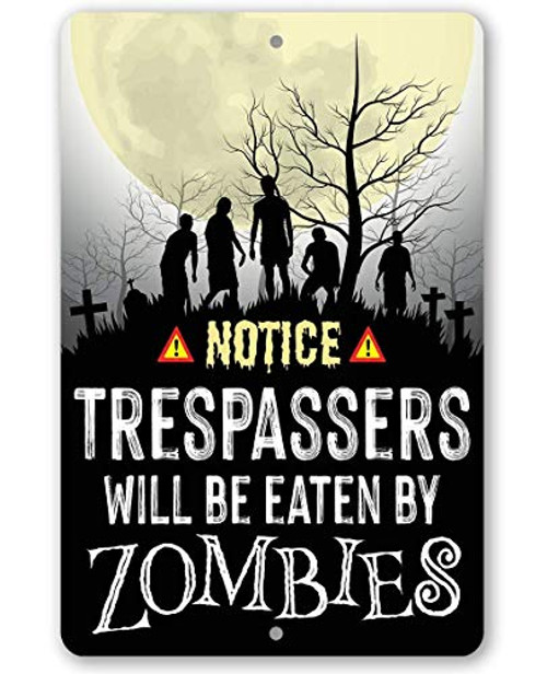 Metal Sign - Trespassers Zombies - Durable Metal Sign - 8 inch x 12 inch Use Indoor Outdoor - Makes a Great Funny Property Warning Sign Under 20