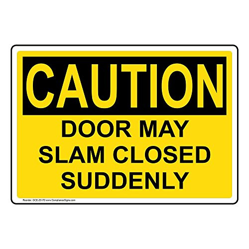 Caution Door May Slam Closed Suddenly OSHA Safety Sign 10x7 in. Plastic for Enter Exit by ComplianceSigns