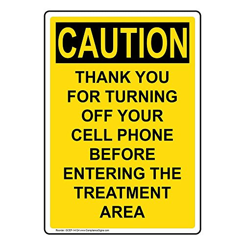 Vertical Caution Turn Off Cell Phone Before Treatment OSHA Safety Sign 10x7 in. Plastic for Cell Phones Medical Facility by ComplianceSigns