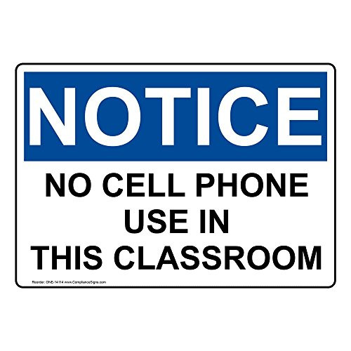 Notice No Cell Phone Use in This Classroom OSHA Safety Sign 10x7 in. Plastic for Cell Phones by ComplianceSigns