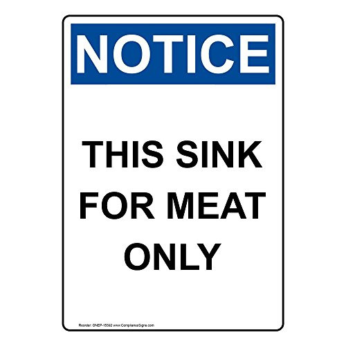 Vertical Notice This Sink for Meat Only OSHA Safety Sign 10x7 in. Plastic for Safe Food Handling by ComplianceSigns