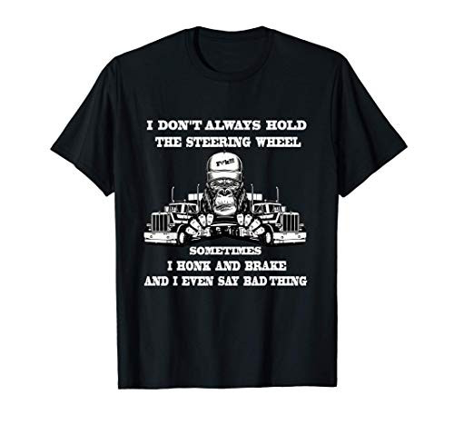Truck Driver Tee With Funny Quote of Trucking or Truck Lover T-Shirt