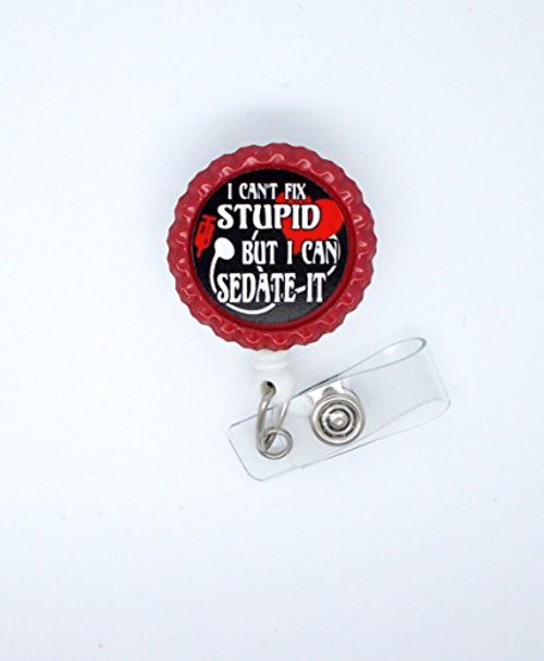 I Cant Fix Stupid But I Can Sedate It Red - Cardiac Care Nurse Badge Holder - Retractable ID Badge Reel - Nurse Badge Holder - Nursing Badge Holder - The Badge Shack